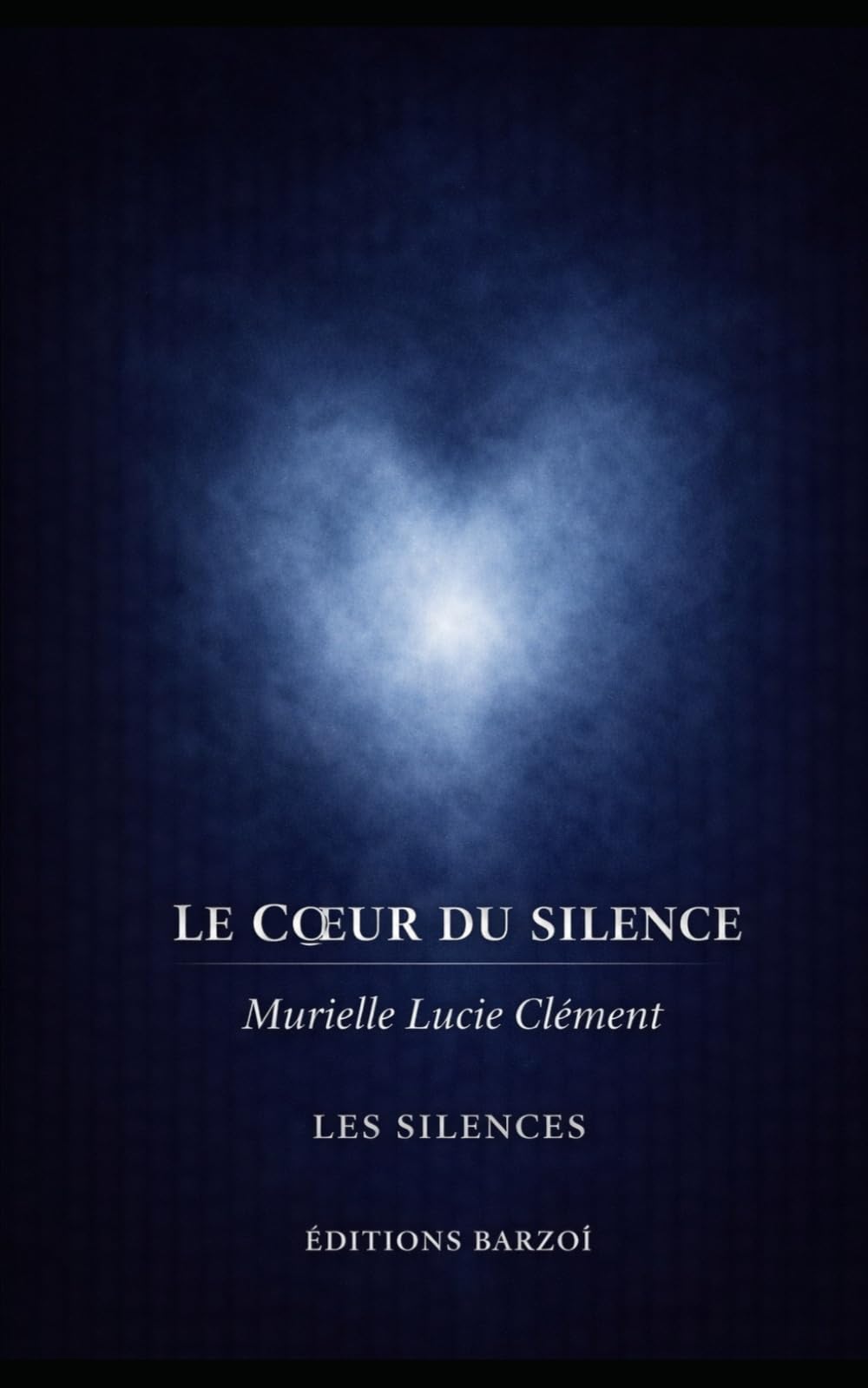 Le Cœur du silence: Centre intime et lumière intérieure diffuse (Les Silences)