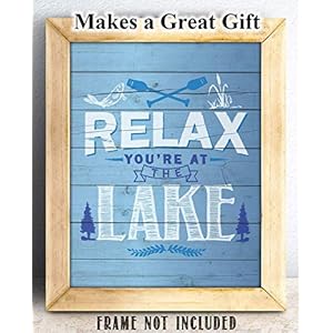 Relax You're at The Lake - Perfect for Vacation Home, Cabin Lake House Decor, Log Cabin, Hunting Lodge, or Man Cave Decor, Gift Idea for Nature Lovers, Wood Style Look 11x14 Unframed Art Print Poster Relax Youre at The Lake Perfect for Vacation Home Cabin Lake House Decor Log Cabin Hunting Lodge or Man Cave Decor Gift Idea for Nature Lovers Wood Style Look 11×14 Unframed Art Print Poster