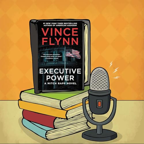 Executive Power - Vince Flynn - Episode 132
