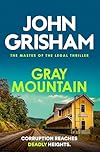 Gray Mountain: The pulse-pounding crime thriller from the number 1 Sunday Times bestselling author