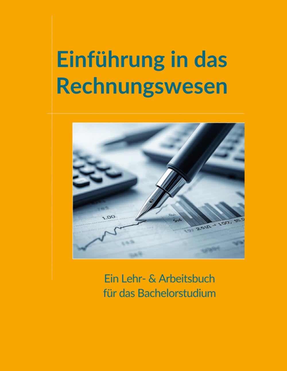 Einführung in das Rechnungswesen: Ein Lehr- und Arbeitsbuch für das Bachelorstudium