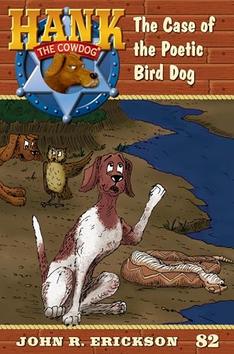 The Case of the Poetic Bird Dog: Hank the Cowdog Book 82
