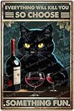 Letrero de lata vintage de gato negro, con texto en inglés 'Everything Will Kill You So Choose Something Fun', divertidos gatos de vino, arte de pared, cocina, baño, letrero retro de estaño, póster