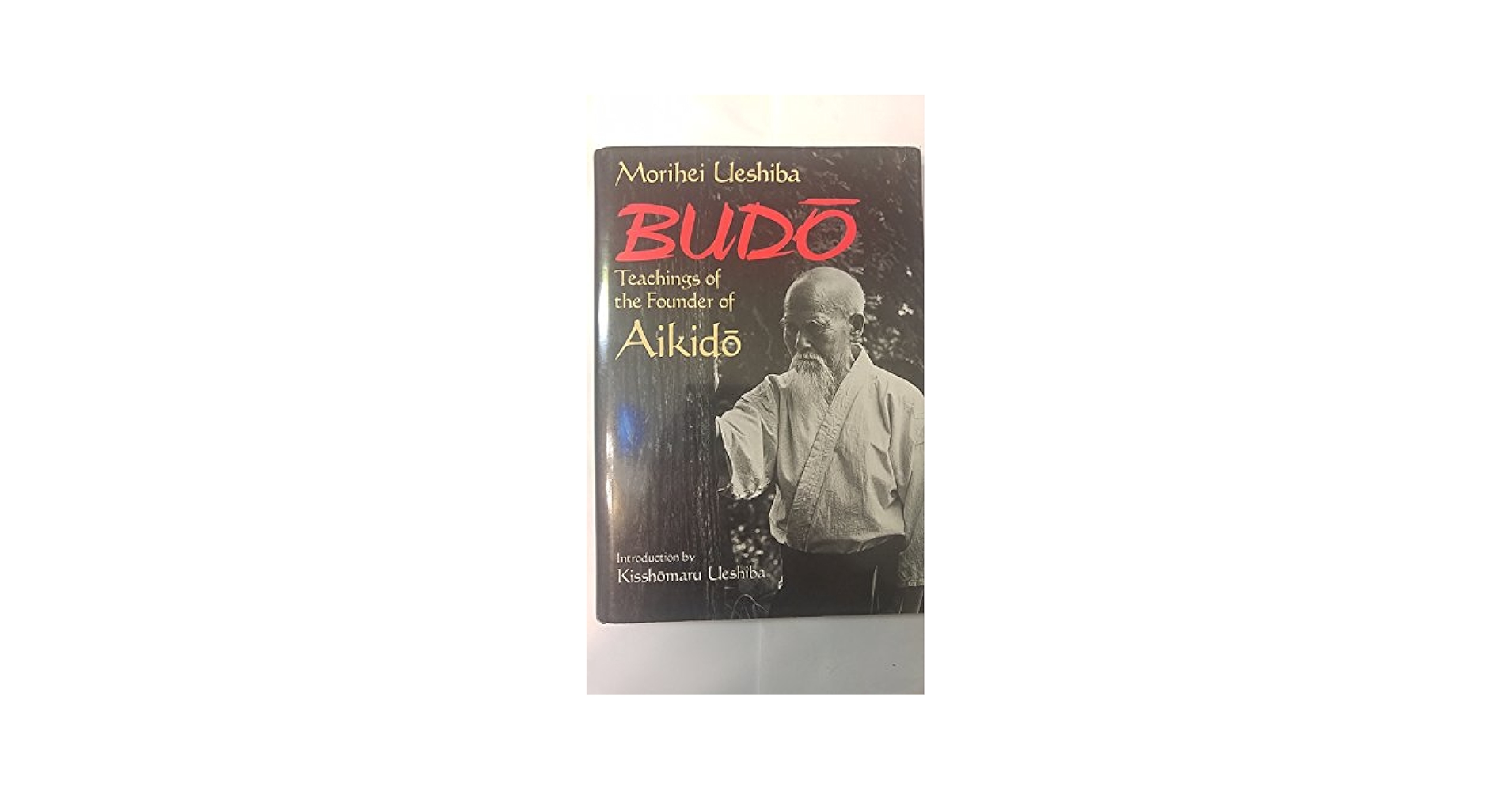 趣味・スポーツ・実用 Budo: Teachings of the Founder of Aikido Budo: Teachings of the Founder of Aikido: Morihei Ueshiba