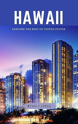 Hawaii : Explore the best of United States (United States like never before)