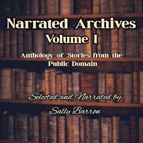 『Narrated Archives: Anthology of Stories from the Public Domain, Volume 1』のカバーアート