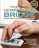 Gary Brown's Learn to Play Bridge: A Modern Approach to Standard Bidding with 5-Card Majors