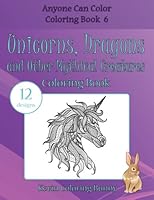 Unicorns, Dragons and Other Mythical Creatures Coloring Book: 12 designs 1519230087 Book Cover