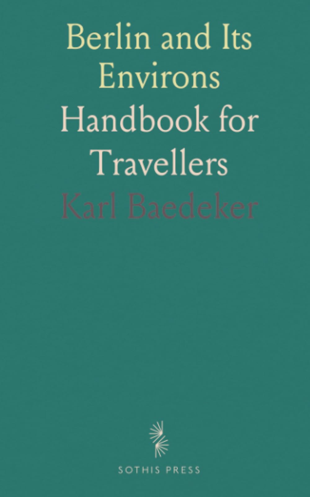 Berlin and Its Environs: Handbook for Travellers