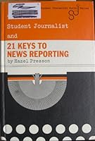 The student journalist and 21 keys to news reporting (The Student journalist guide series) 0823905195 Book Cover