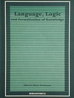 Language, Logic, and Formalization of Knowledge: Coimbra Lecture and Proceedings of a Symposium Held in Siena in September 1997 888710607X Book Cover