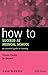 How to Succeed at Medical School: An Essential Guide to Learning