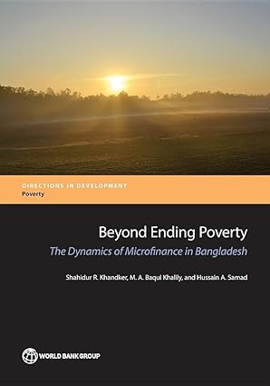 Beyond Ending Poverty: The Dynamics of Microfinance in Bangladesh (Directions in Development - Poverty)-Wow! eBook