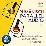 Rumänisch Parallel Audio - Einfach Rumänisch Lernen mit 501 Sätzen in Parallel Audio - Teil 1 (Volume 1)
