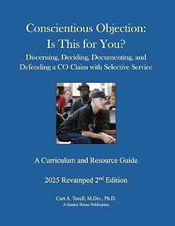 Conscientious Objection: Is This for You? Discerning, Deciding, Documenting, and Defending a CO Claim with Selective Service