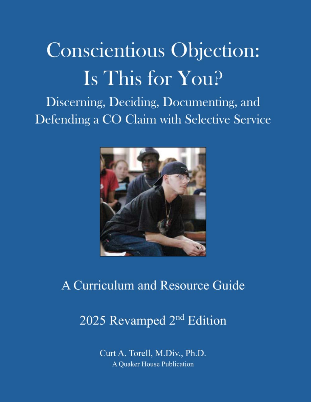Conscientious Objection: Is This for You? Discerning, Deciding, Documenting, and Defending a CO Claim with Selective Service