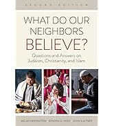 What Do Our Neighbors Believe? Second Edition: Questions and Answers on Judaism, Christianity, an...
