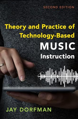 Compare Textbook Prices for Theory and Practice of Technology-Based Music Instruction: Second Edition 2 Edition ISBN 9780197558997 by Dorfman, Jay