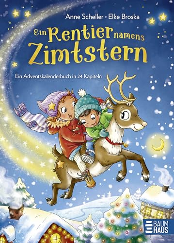 Ein Rentier namens Zimtstern - Ein Adventskalenderbuch in 24 Kapiteln:...