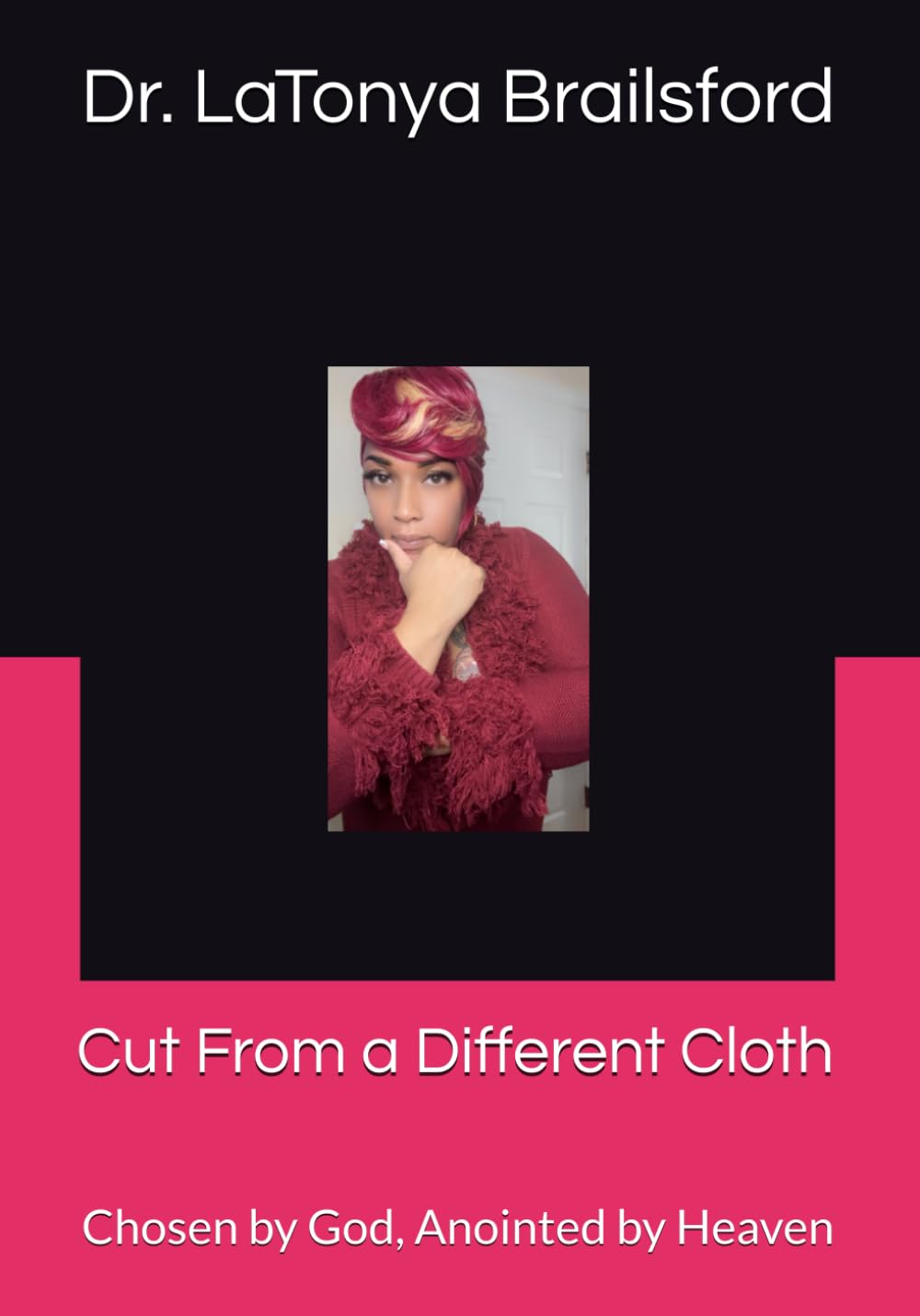 Cut From a Different Cloth: Chosen by God, Anointed by Heaven