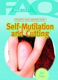 Frequently Asked Questions About Self-mutilation and Cutting (FAQ: Teen Life)