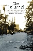 The Island: Memories and Recipes from a Harbor View Girlhood 145360992X Book Cover