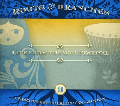 Roots & Branches: Live From The 2011 Northwest, Vol. 3