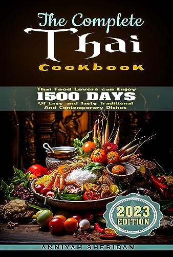 The Complete Thai Cookbook: Thai food lovers can enjoy 1500 Days of Easy and Tasty Traditional and Contemporary Dishes