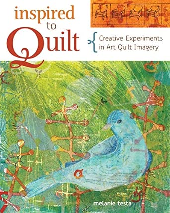 Inspired To Quilt: Creative Experiments in Art Quilt Imagery book cover