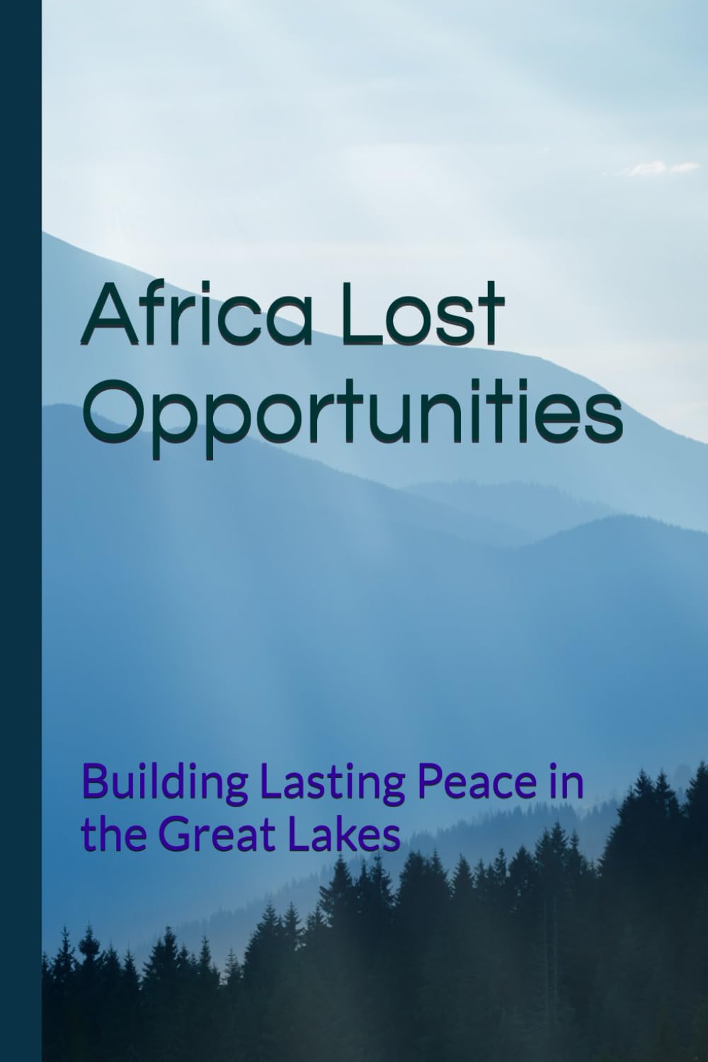Africa Lost Opportunities: Building Lasting Peace in the Great Lakes