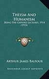Theism And Humanism: Being The Gifford Lectures, 1914 (1915)