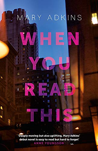 When You Read This: 'Deeply moving but also uplifting, Mary Adkins' debut novel is easy to read but hard to forget' - Anne Youngson