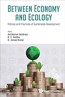 Between Economy and Ecology: Policies and Practices of Sustainable Development 9819820219 Book Cover