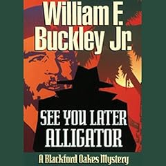 See You Later, Alligator Audiolibro Por William F. Buckley Jr. arte de portada