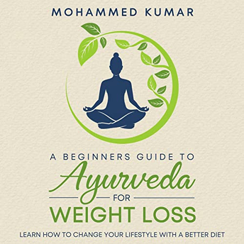 A Beginners Guide to Ayurveda for Weight Loss by Mohammed Kumar episode artwork