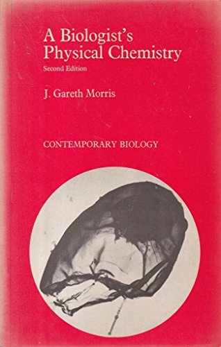 A biologist's physical chemistry (Contemporary ... 0713124148 Book Cover
