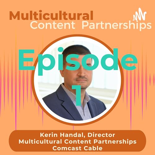 Episode 1: Meet Kerin Handal: Director&mdash;Multicultural Content Partnerships, Comcast Cable