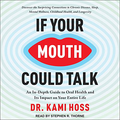 If Your Mouth Could Talk by Dr. Kami Hoss episode artwork