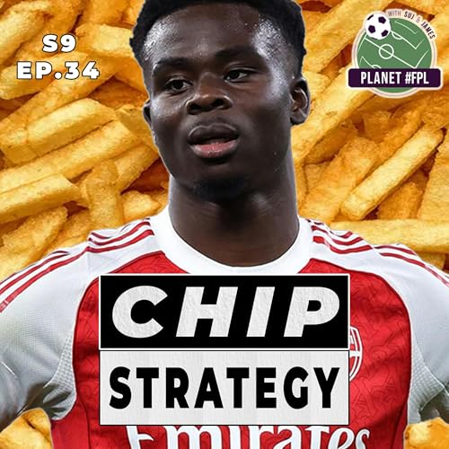 Chips & Strategy | Planet FPL S. 9 Ep. 34 | Fantasy Premier League Podcast Por  arte de portada