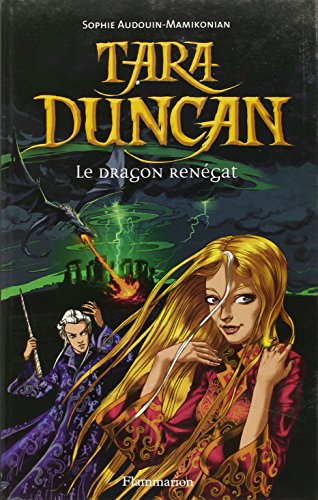 Tara Duncan, tome 4 : Le Dragon renégat Tara Duncan, tome 4 : Le Dragon renégat