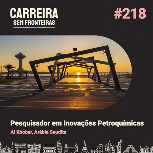 Pesquisador em Inova&ccedil;&otilde;es Petroqu&iacute;micas em Al Khobar, Ar&aacute;bia Saudita - Carreira Sem Fronteiras #218