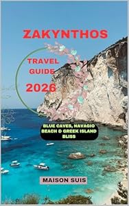 ZAKYNTHOS TRAVEL GUIDE 2026 : Blue Caves, Navagio Beach & Greek Island Bliss (Pathfinders Travel Guides Book 12)