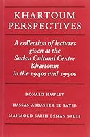 Khartoum Perspectives: A Collection of Lectures Given at the Sudan Cultural Centre, Khartoum, in the 1940s and 1950s 0859552640 Book Cover