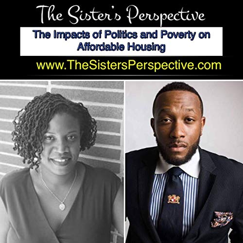 PERSPECTIVES ON the Impacts of Politics and Poverty on Affordable Housing