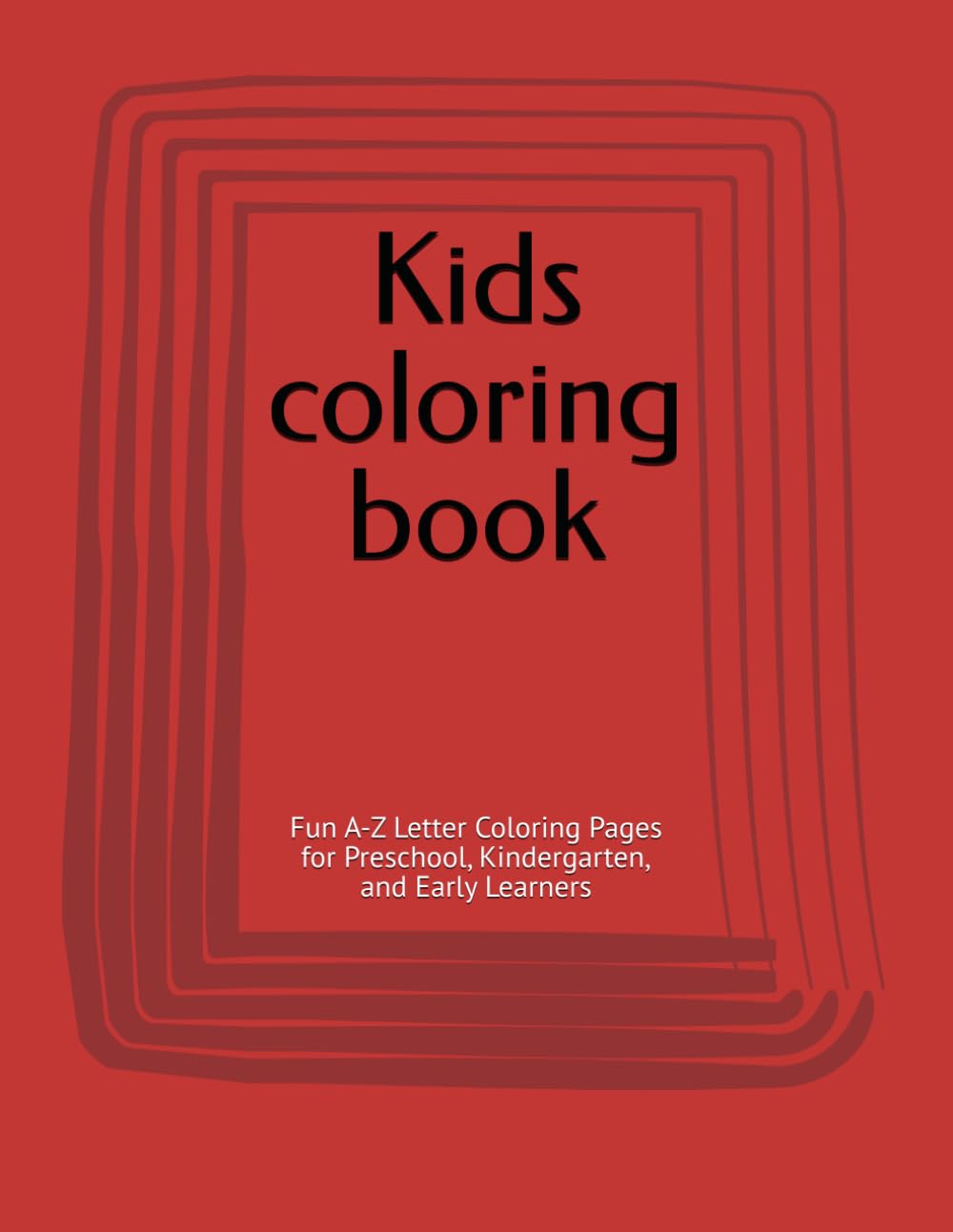 Kids coloring book: Fun A-Z Letter Coloring Pages for Preschool, Kindergarten, and Early Learners
