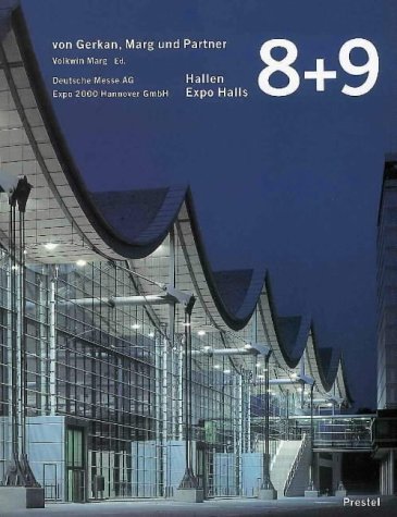 Hallen/Expo Halls 8+9: Expo 2000 Hannover Gmbh: Marg, Volkwin ...