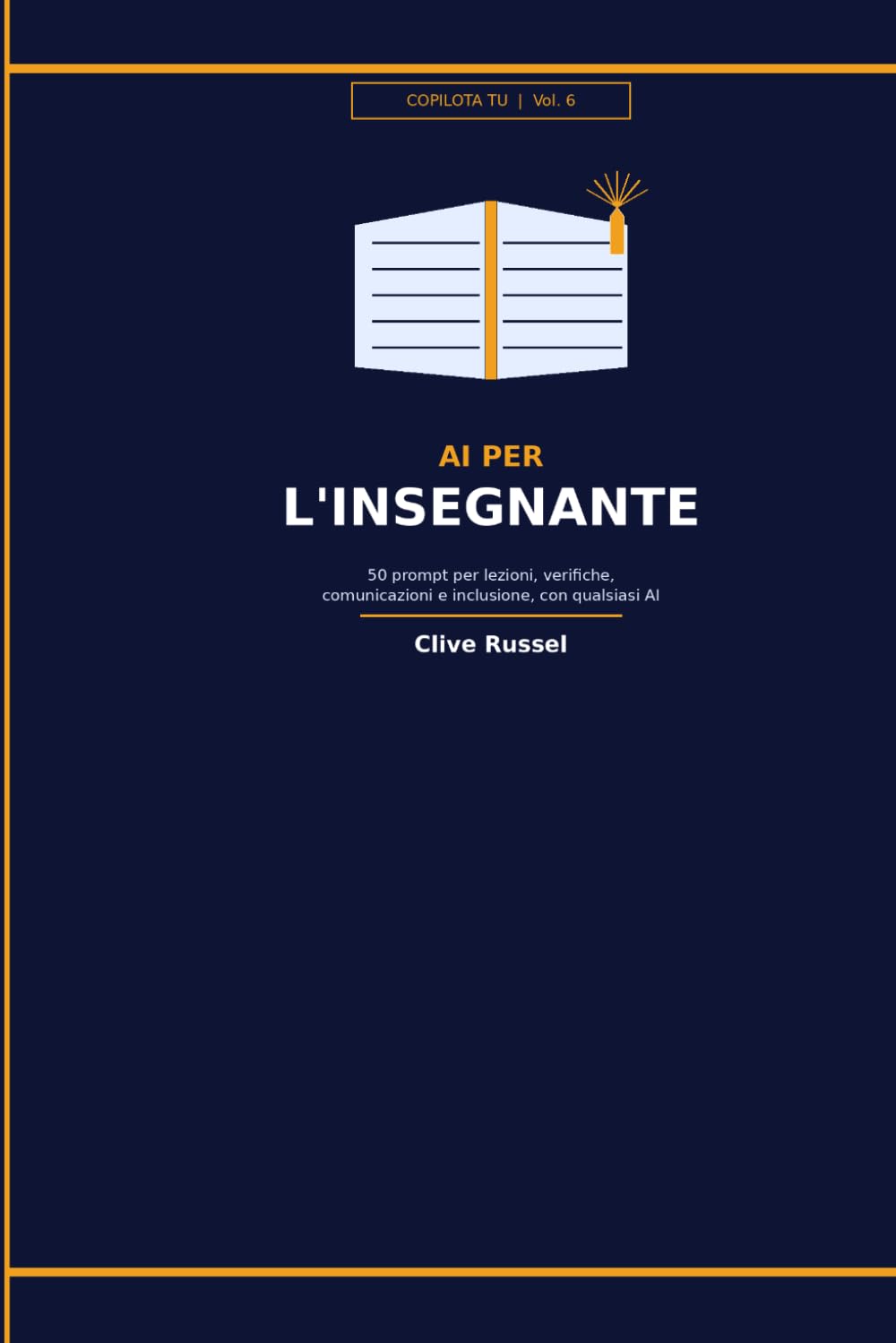 AI PER L'INSEGNANTE: 50 prompt pronti per lezioni, verifiche, comunicazioni e inclusione — con qualsiasi AI (COPILOTA TU)