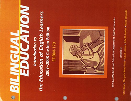 BILINGUAL EDUCATION: Introduction to the Education of English Learners 2007-2008 Custom Edition EDBM-170