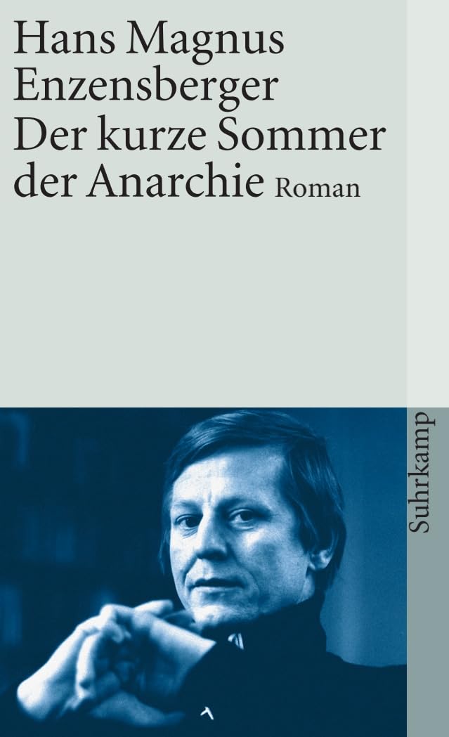Der Kurze Sommer Der Anarchie: Buenaventura Durrutis Leben und Tod. Roman