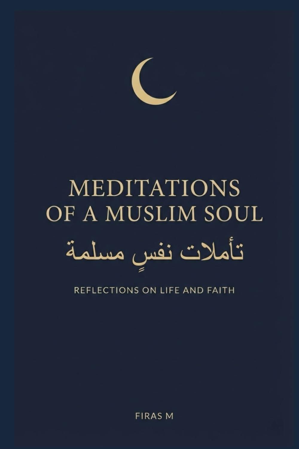 Meditations of a Muslim Soul: Reflections on Life and Faith